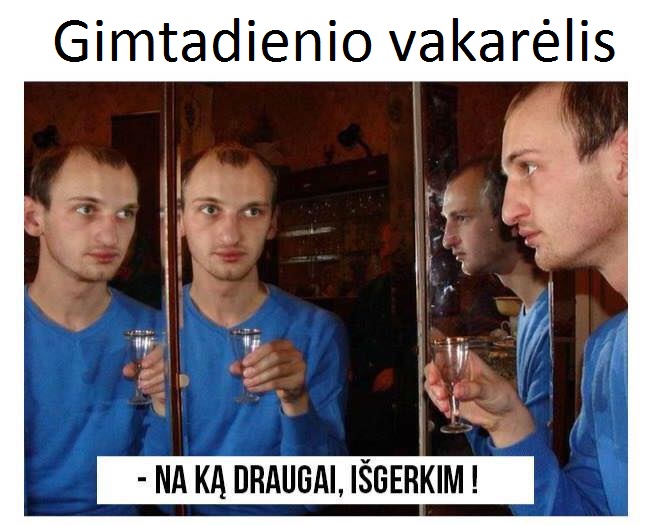 Gimtadienis tik kartą metuose – reik atšvęsti su geriausiais draugais :)