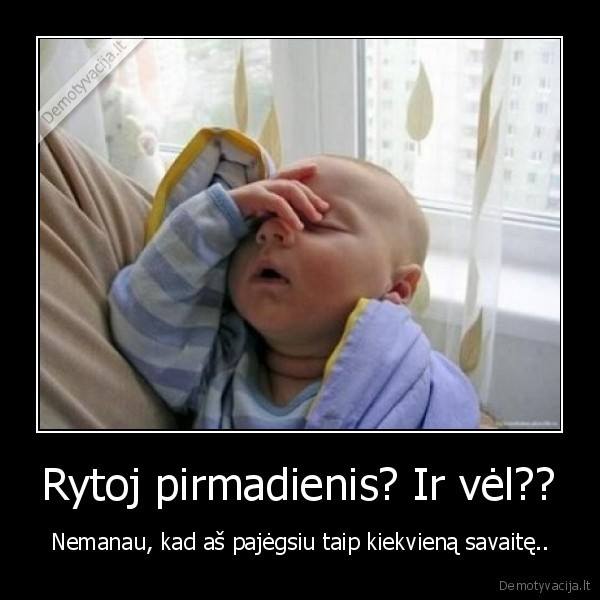 O taip visą gyvenimą…:)